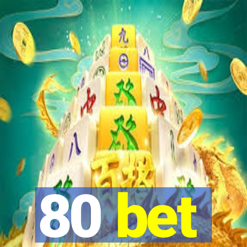 80 bet